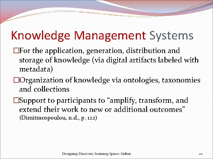 Knowledge Management Systems �For the application, generation, distribution and storage of knowledge (via digital