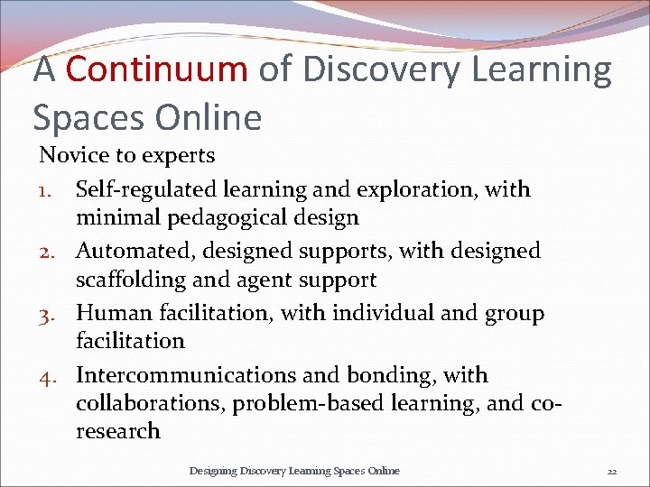A Continuum of Discovery Learning Spaces Online Novice to experts 1. Self-regulated learning and