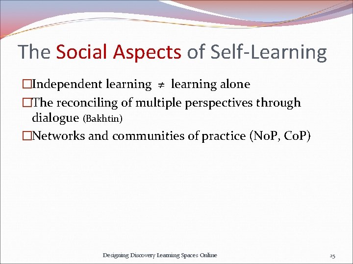 The Social Aspects of Self-Learning �Independent learning ≠ learning alone �The reconciling of multiple