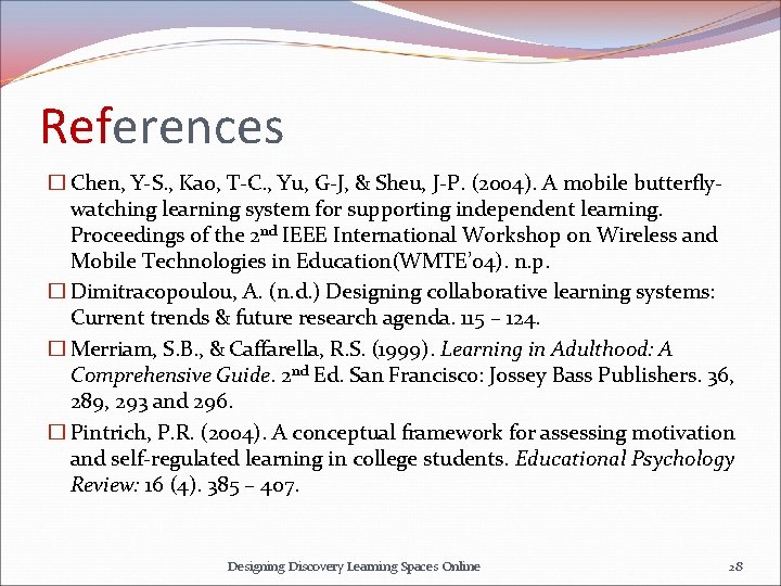 References � Chen, Y-S. , Kao, T-C. , Yu, G-J, & Sheu, J-P. (2004).