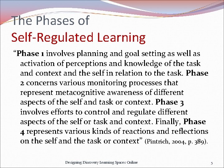 The Phases of Self-Regulated Learning “Phase 1 involves planning and goal setting as well