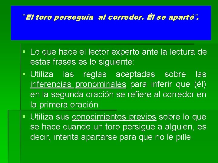 ¨El toro perseguía al corredor. Él se apartó¨. § Lo que hace el lector