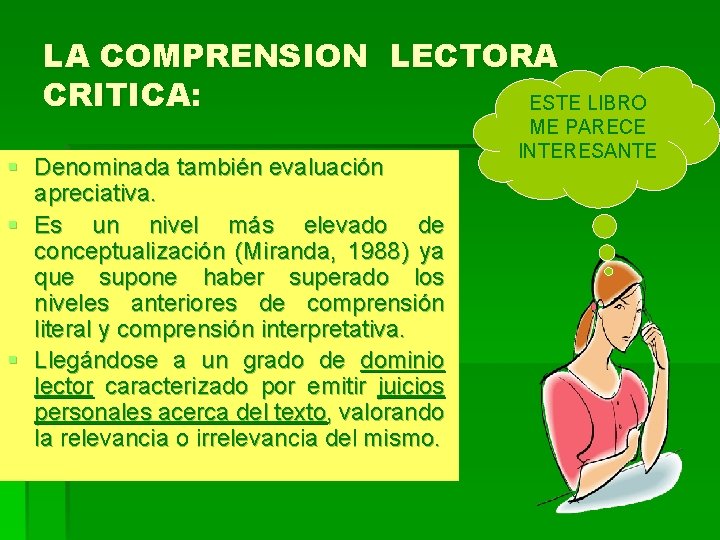 LA COMPRENSION LECTORA CRITICA: ESTE LIBRO § Denominada también evaluación apreciativa. § Es un