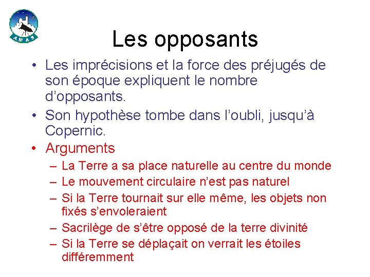 Les opposants • Les imprécisions et la force des préjugés de son époque expliquent