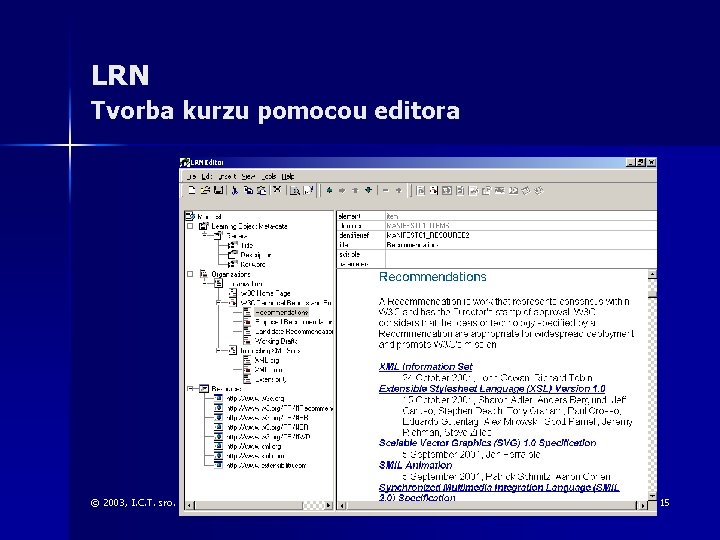 LRN Tvorba kurzu pomocou editora © 2003, I. C. T. sro. 15 