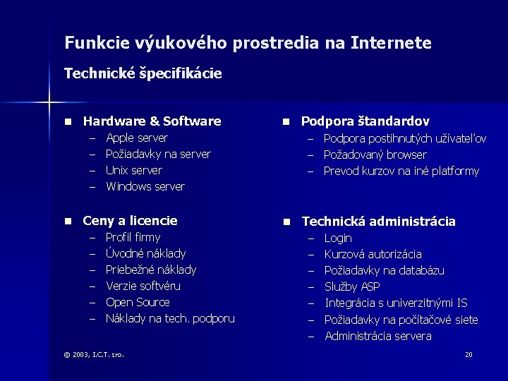 Funkcie výukového prostredia na Internete Technické špecifikácie n Hardware & Software – Apple server