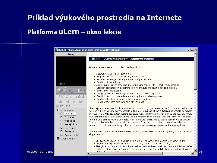 Príklad výukového prostredia na Internete Platforma u. Lern – okno lekcie © 2003, I.