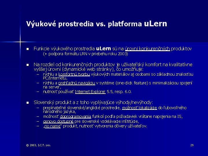 Výukové prostredia vs. platforma u. Lern n Funkcie výukového prostredia u. Lern sú na