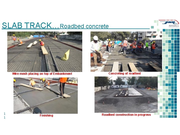 SLAB TRACK…Roadbed concrete Wire mesh placing on top of Embankment 1 1 Finishing Concreting