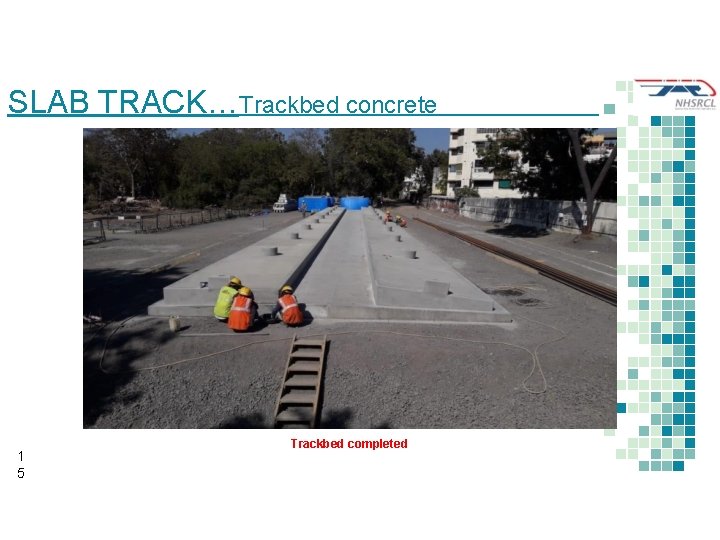 SLAB TRACK…Trackbed concrete 1 5 Trackbed completed 