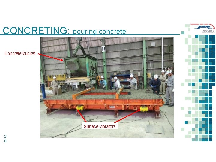 CONCRETING: pouring concrete Concrete bucket Surface vibrators 2 8 