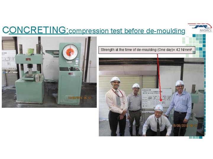 CONCRETING: compression test before de-moulding Strength at the time of de-moulding (One day)= 42