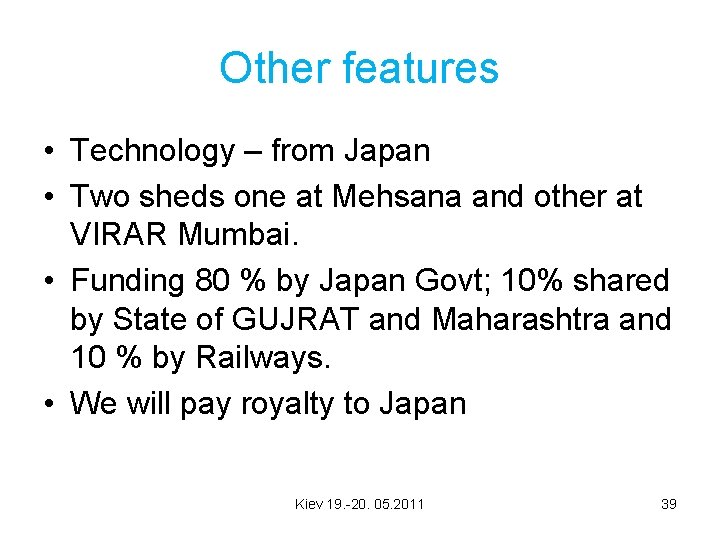 Other features • Technology – from Japan • Two sheds one at Mehsana and