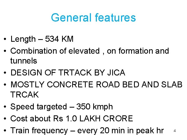 General features • Length – 534 KM • Combination of elevated , on formation