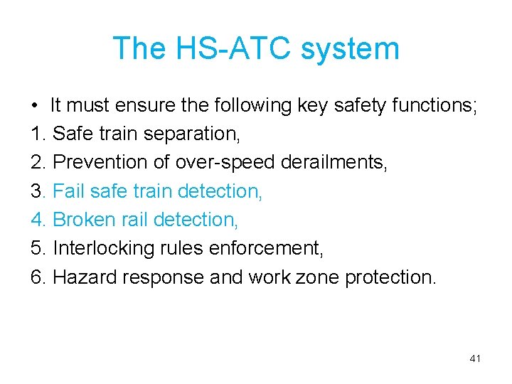 The HS-ATC system • It must ensure the following key safety functions; 1. Safe