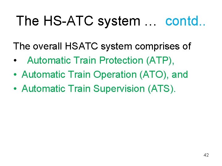 The HS-ATC system … contd. . The overall HSATC system comprises of • Automatic