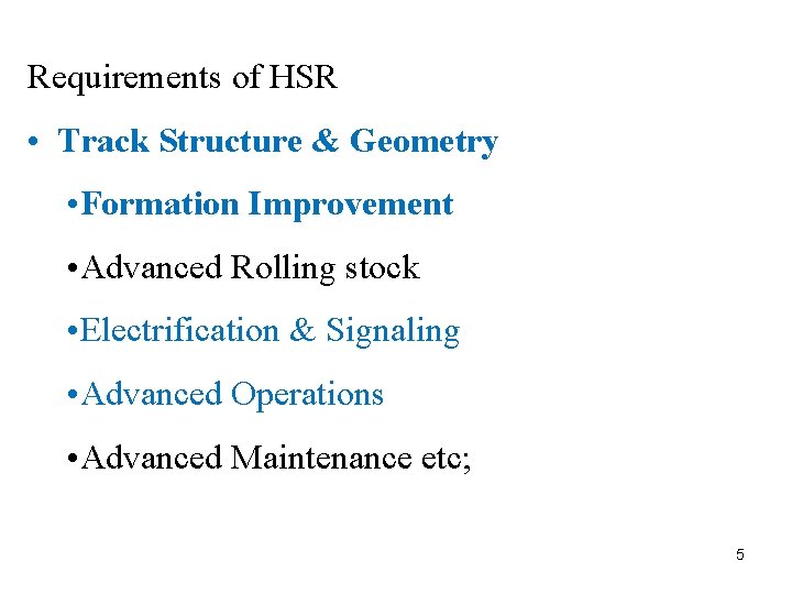 Requirements of HSR • Track Structure & Geometry • Formation Improvement • Advanced Rolling