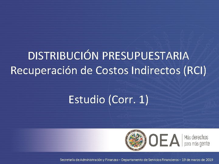 DISTRIBUCIÓN PRESUPUESTARIA ICR BUDGET Recuperación de Costos Indirectos (RCI) DISTRIBUTION Estudio (Corr. 1) Secretaría
