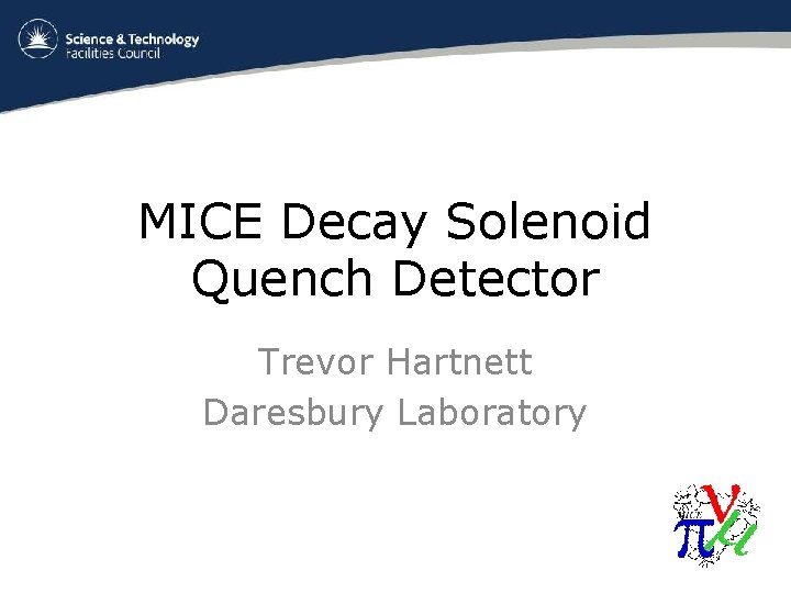 MICE Decay Solenoid Quench Detector Trevor Hartnett Daresbury Laboratory 