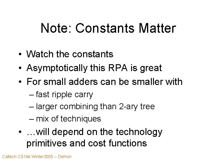 Note: Constants Matter • Watch the constants • Asymptotically this RPA is great •