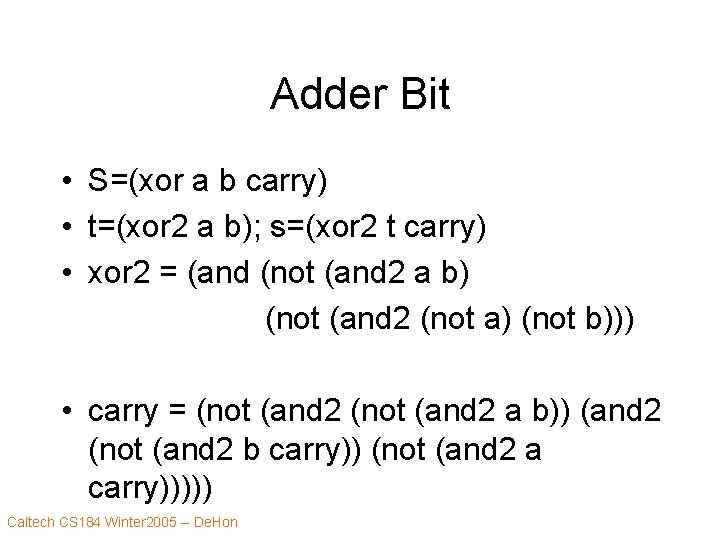 Adder Bit • S=(xor a b carry) • t=(xor 2 a b); s=(xor 2