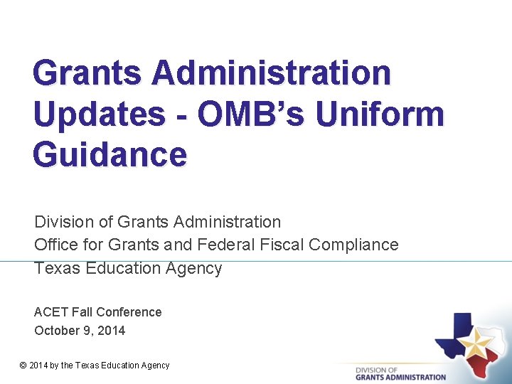 Grants Administration Updates - OMB’s Uniform Guidance Division of Grants Administration Office for Grants