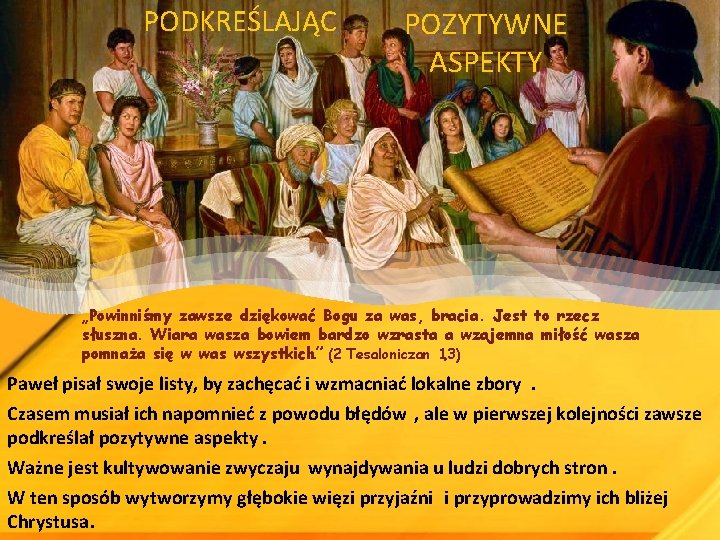 PODKREŚLAJĄC POZYTYWNE ASPEKTY „Powinniśmy zawsze dziękować Bogu za was, bracia. Jest to rzecz słuszna.