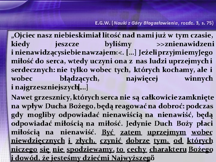 E. G. W. (Nauki z Góry Błogosławienia, rozdz. 3, s. 75) „Ojciec nasz niebieskimiał