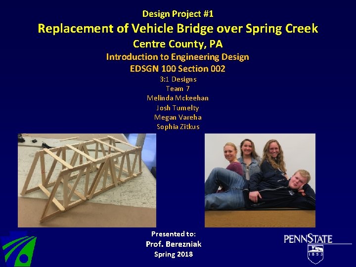 Design Project #1 Replacement of Vehicle Bridge over Spring Creek Centre County, PA Introduction