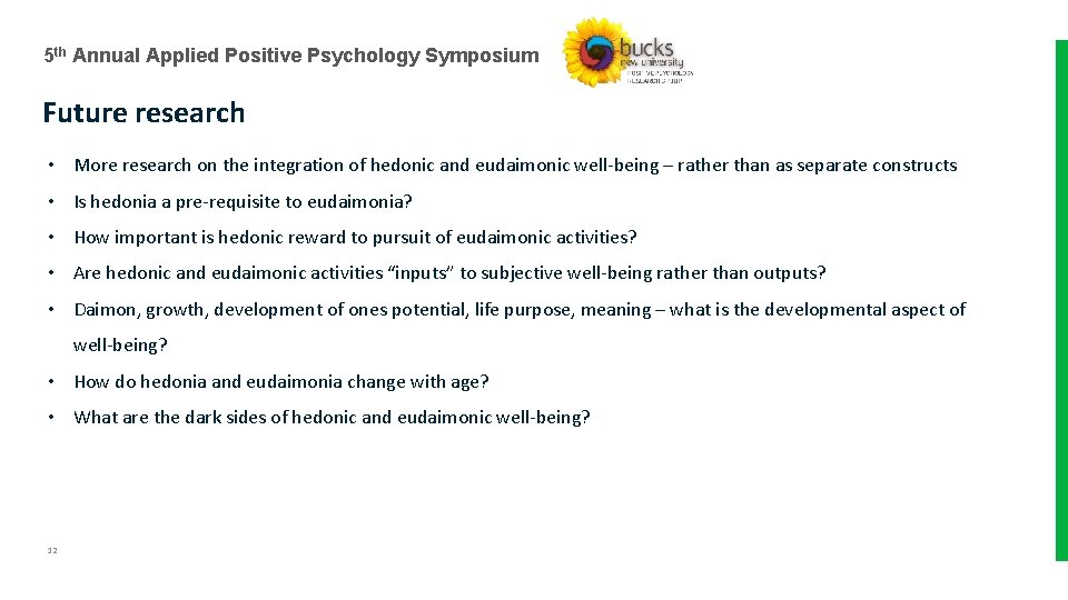 5 th Annual Applied Positive Psychology Symposium Future research • More research on the