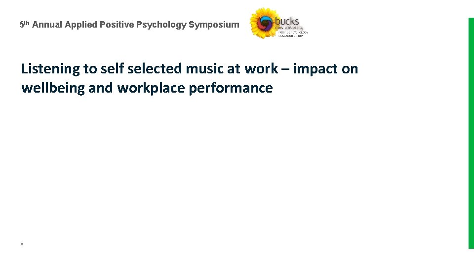 5 th Annual Applied Positive Psychology Symposium Listening to self selected music at work