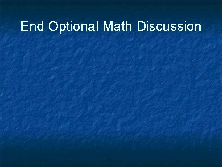 End Optional Math Discussion 