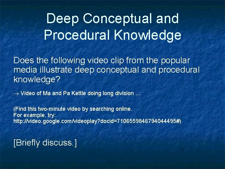 Deep Conceptual and Procedural Knowledge Does the following video clip from the popular media