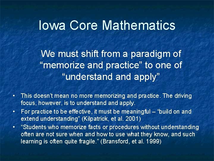 Iowa Core Mathematics We must shift from a paradigm of “memorize and practice” to