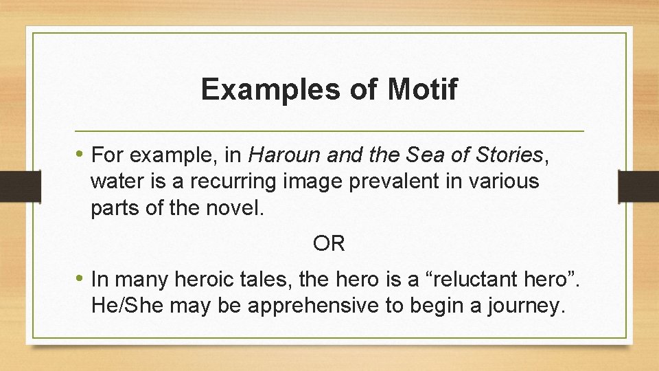 Examples of Motif • For example, in Haroun and the Sea of Stories, water