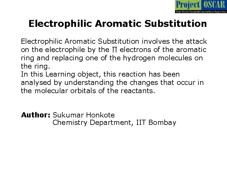 Electrophilic Aromatic Substitution involves the attack on the electrophile by the ∏ electrons of