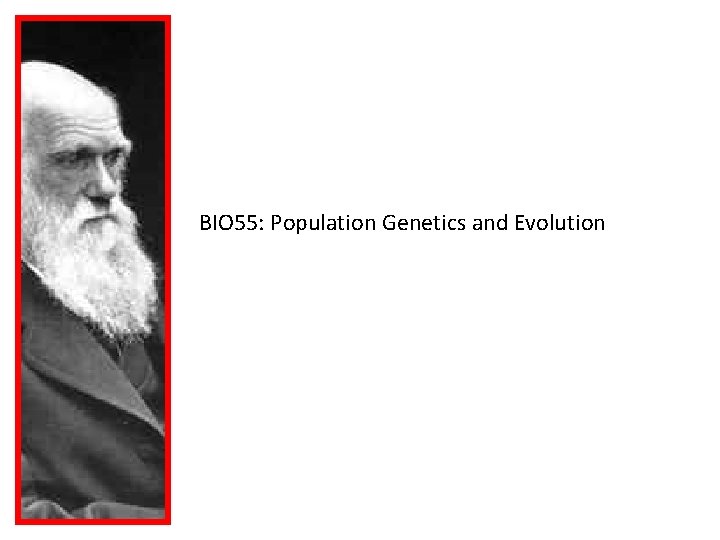 BIO 55: Population Genetics and Evolution 