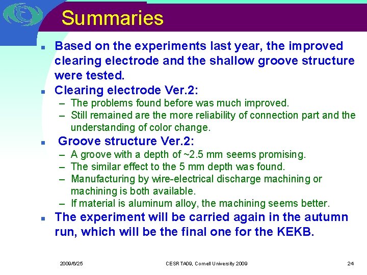 Summaries n n Based on the experiments last year, the improved clearing electrode and Summaries n n Based on the experiments last year, the improved clearing electrode and