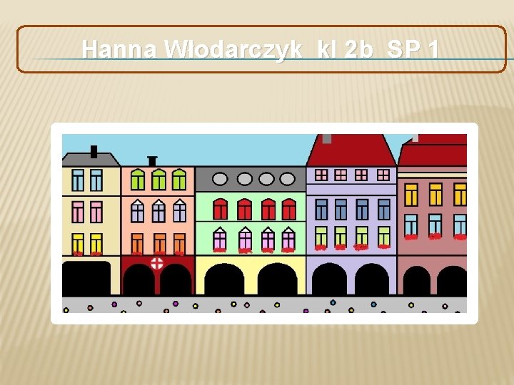 Hanna Włodarczyk kl 2 b SP 1 