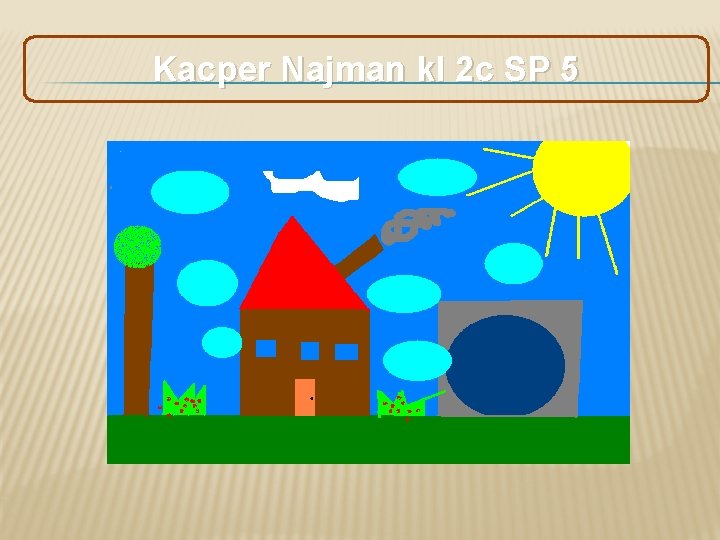Kacper Najman kl 2 c SP 5 