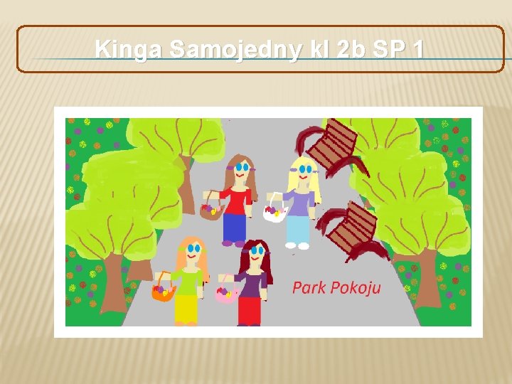 Kinga Samojedny kl 2 b SP 1 