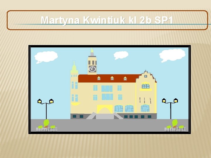 Martyna Kwintiuk kl 2 b SP 1 