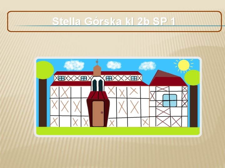 Stella Górska kl 2 b SP 1 