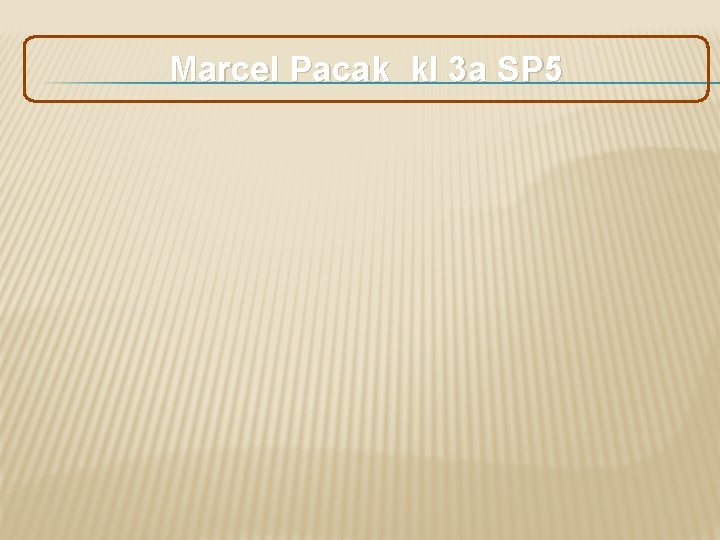 Marcel Pacak kl 3 a SP 5 