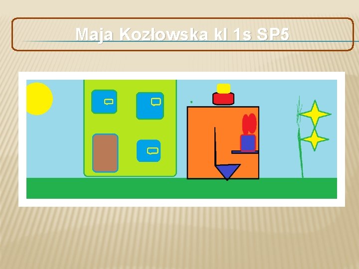 Maja Kozłowska kl 1 s SP 5 