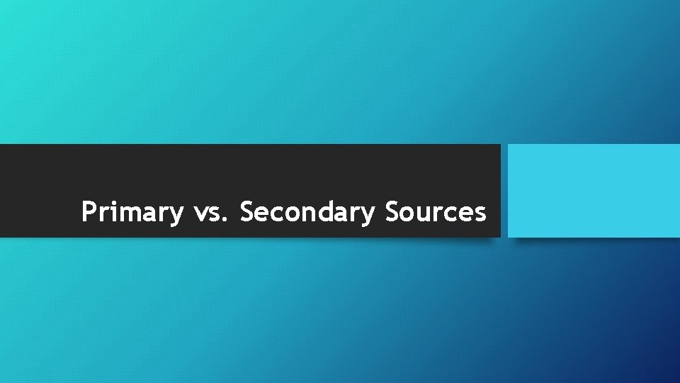 Primary vs. Secondary Sources 
