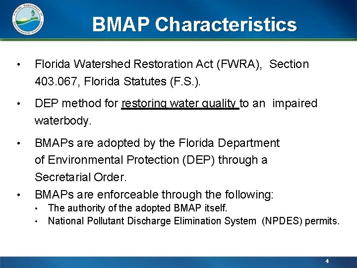 BMAP Characteristics • Florida Watershed Restoration Act (FWRA), Section 403. 067, Florida Statutes (F.