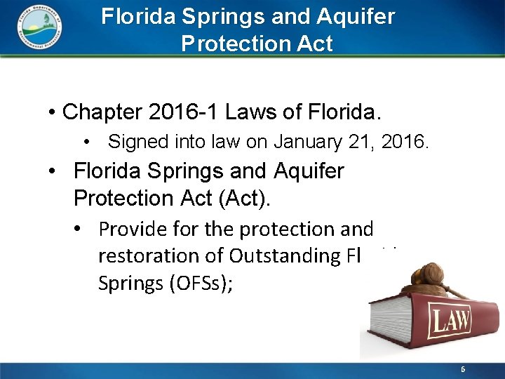 Florida Springs and Aquifer Protection Act • Chapter 2016 -1 Laws of Florida. •