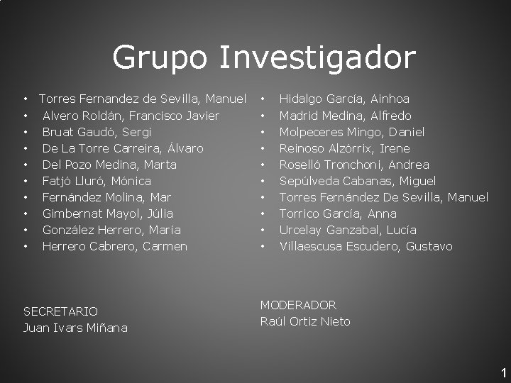 Grupo Investigador • • • Torres Fernandez de Sevilla, Manuel Alvero Roldán, Francisco Javier