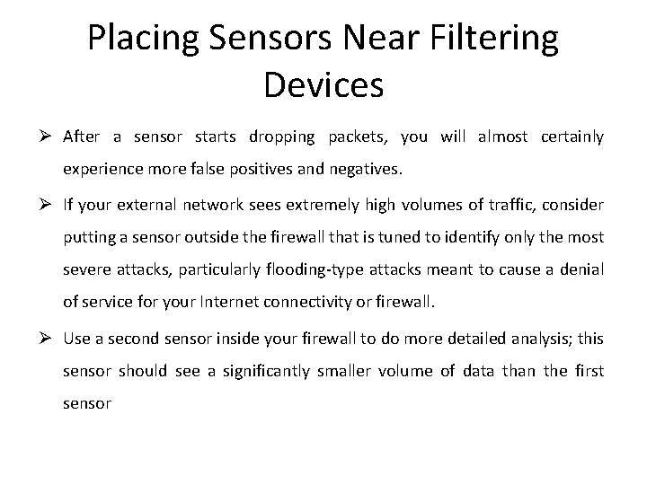 Placing Sensors Near Filtering Devices Ø After a sensor starts dropping packets, you will